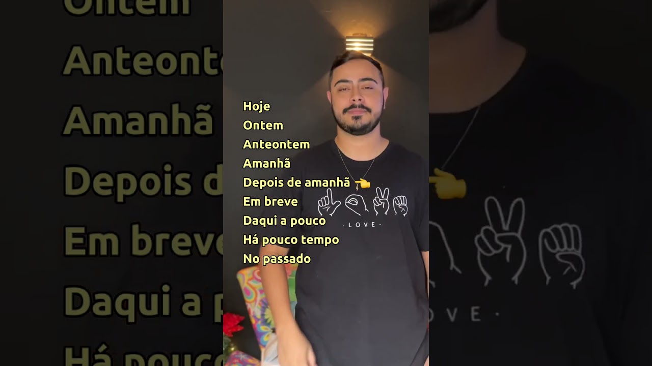 Hoje, Ontem, Amanh&atilde; em Libras (e mais alguns sinais)