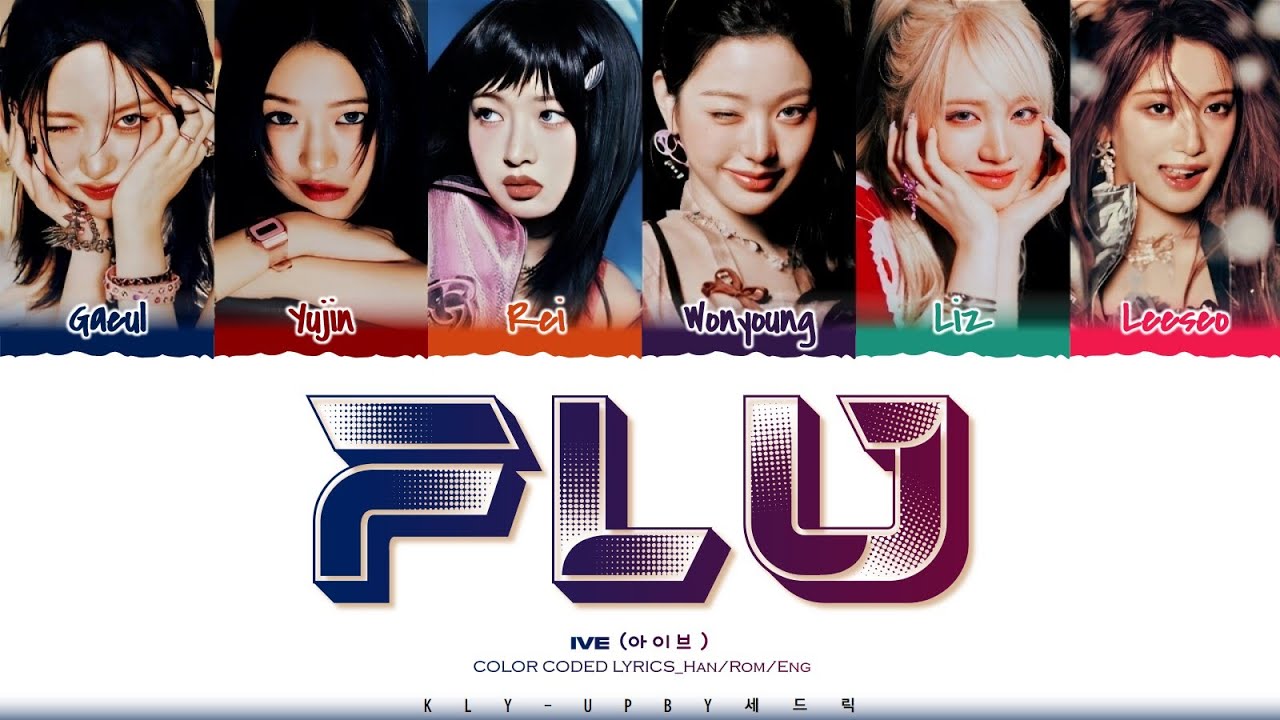 IVE (아이브) - 'FLU' Lyrics (Color Coded Lyrics)_Han/Rom/Eng