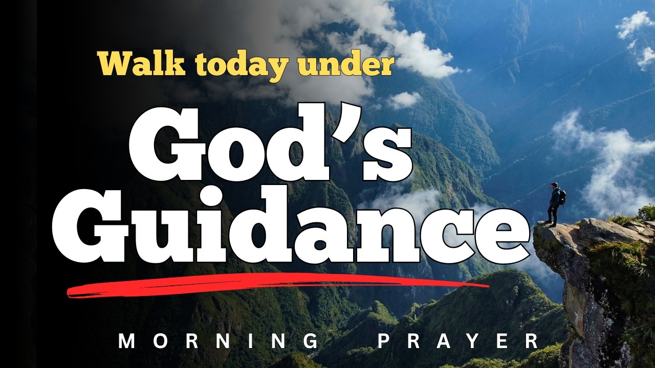 Let God Guide Every Step You Take Today | Blessed Morning Prayer
