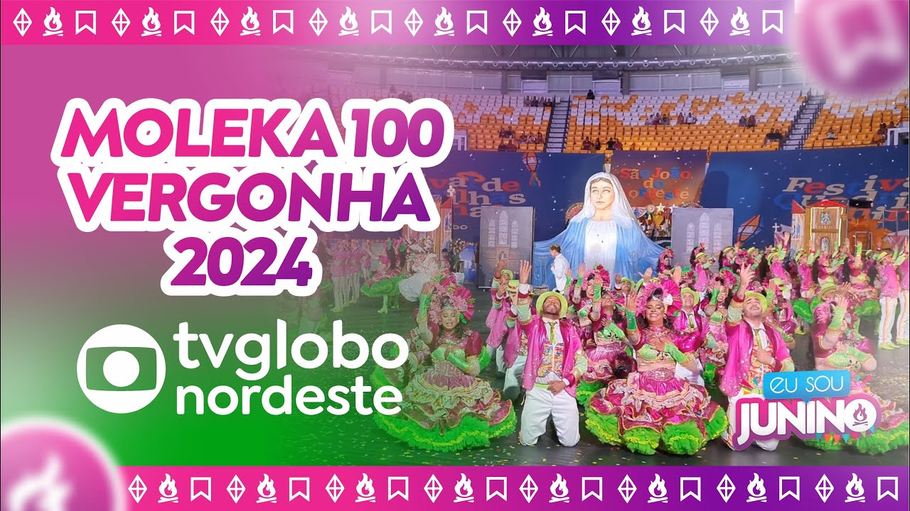 Moleka 100 Vergonha 2024 - GLOBO NORDESTE