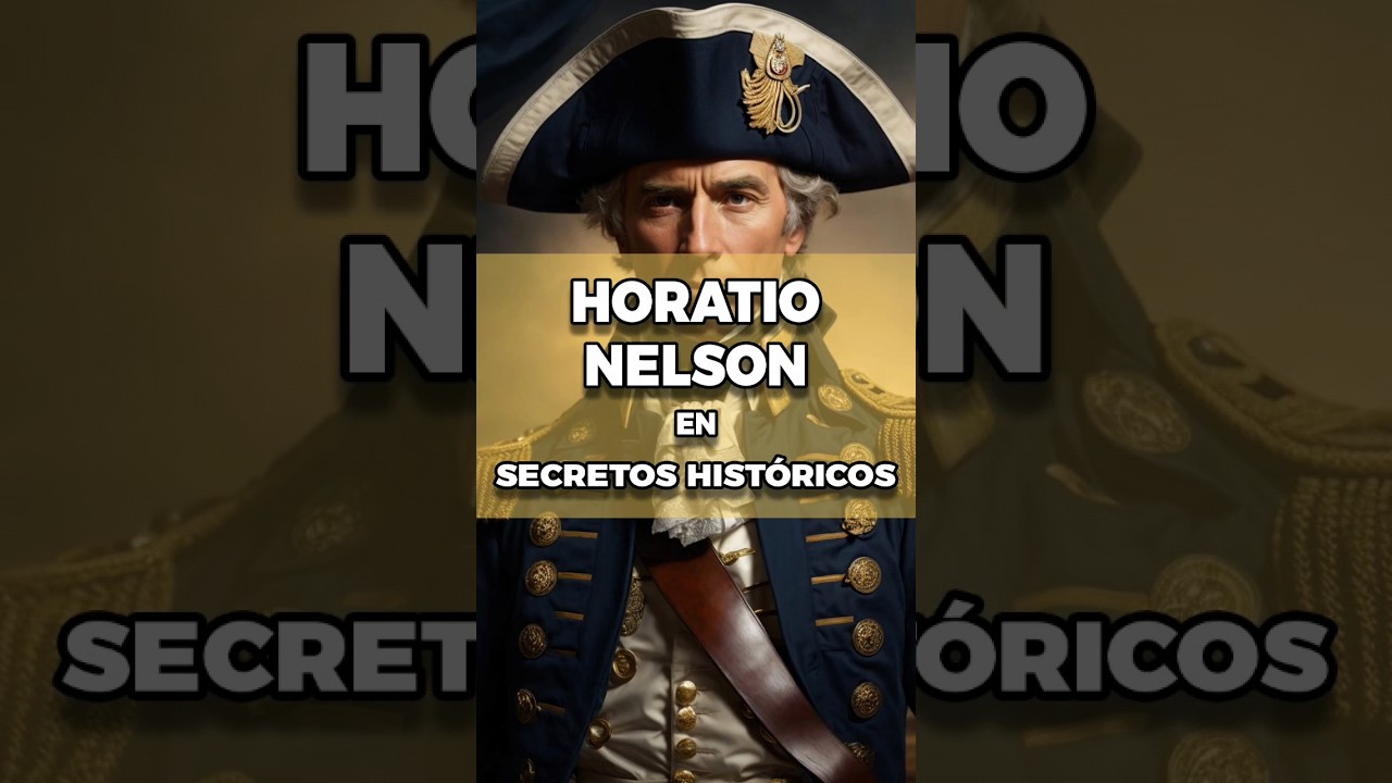 Horatio Nelson - Secretos Históricos