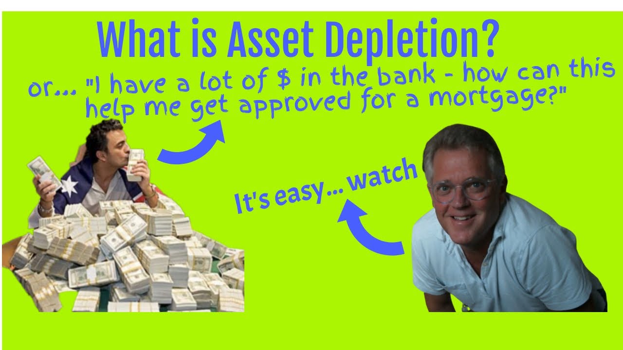 Asset Depletion, what is it? how is it used in our mortgage guidelines to 