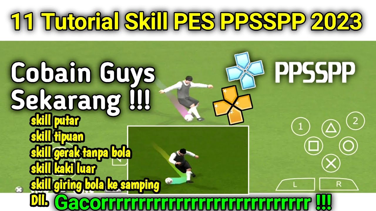 GACORRR ! CARA TRIK DAN SKILL PES PPSSPP 2023 KEREN DAN MUDAH GUYS