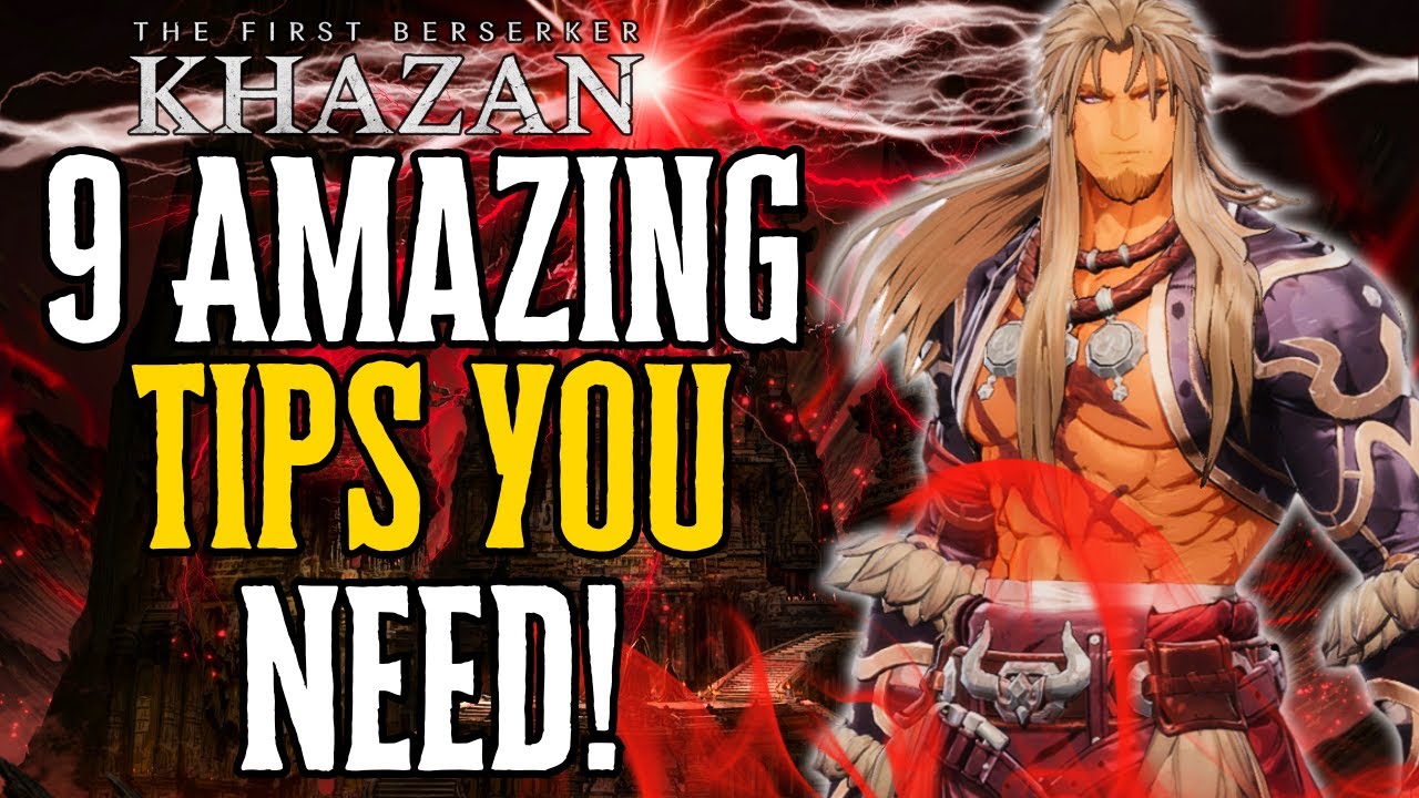 Top 9 Best Tips for EXCELLING in First Berserker Khazan!