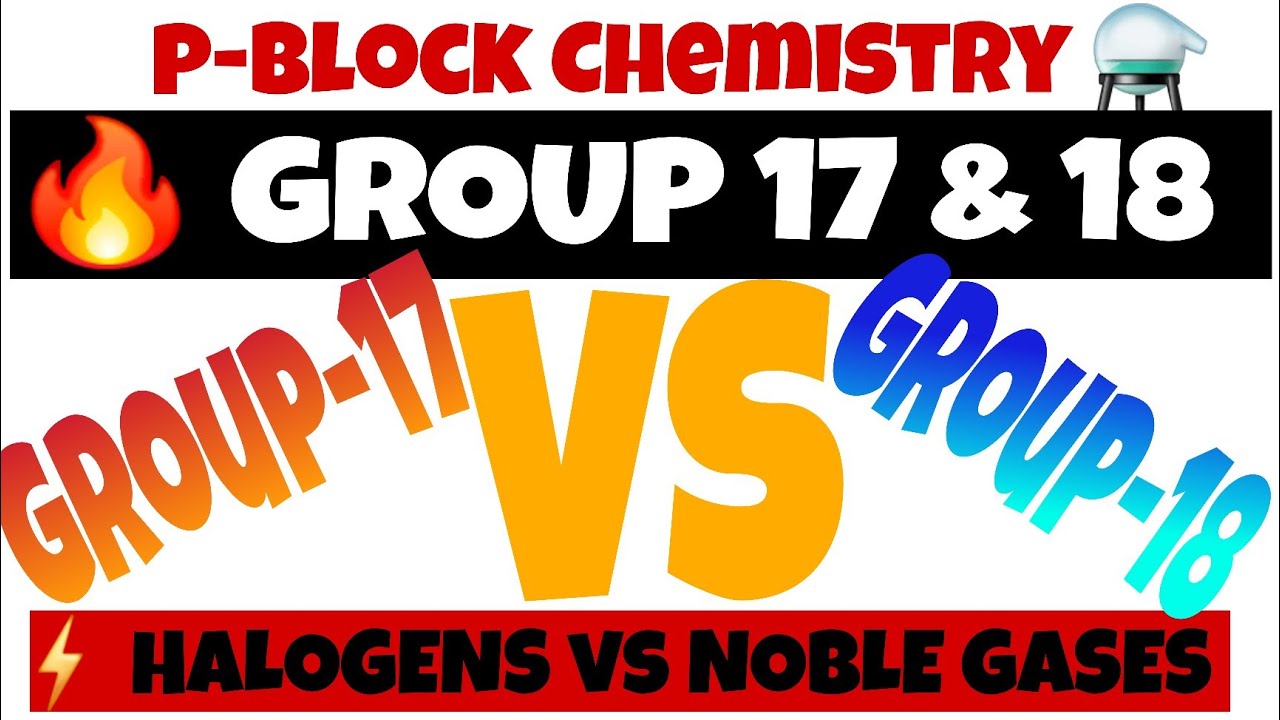 P-Block Group 17 & 18 Explained Halogens & Noble Gases Full Concept | Class 11–12 | JEE NEET UG 🔥😱🚀.