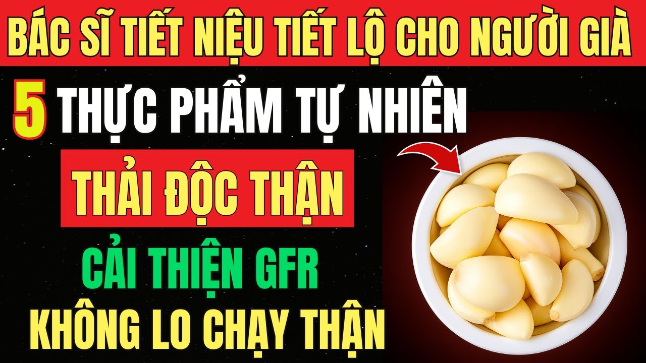 5 loại THỰC PHẨM giúp LÀM SẠCH THẬN, giảm Creatinine và cải thiện GFR Một Cách TỰ NHIÊN