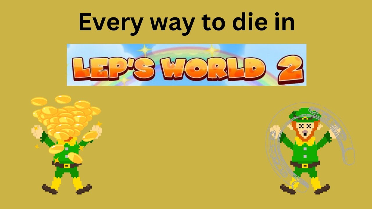 Every way to die in Lep's World 2