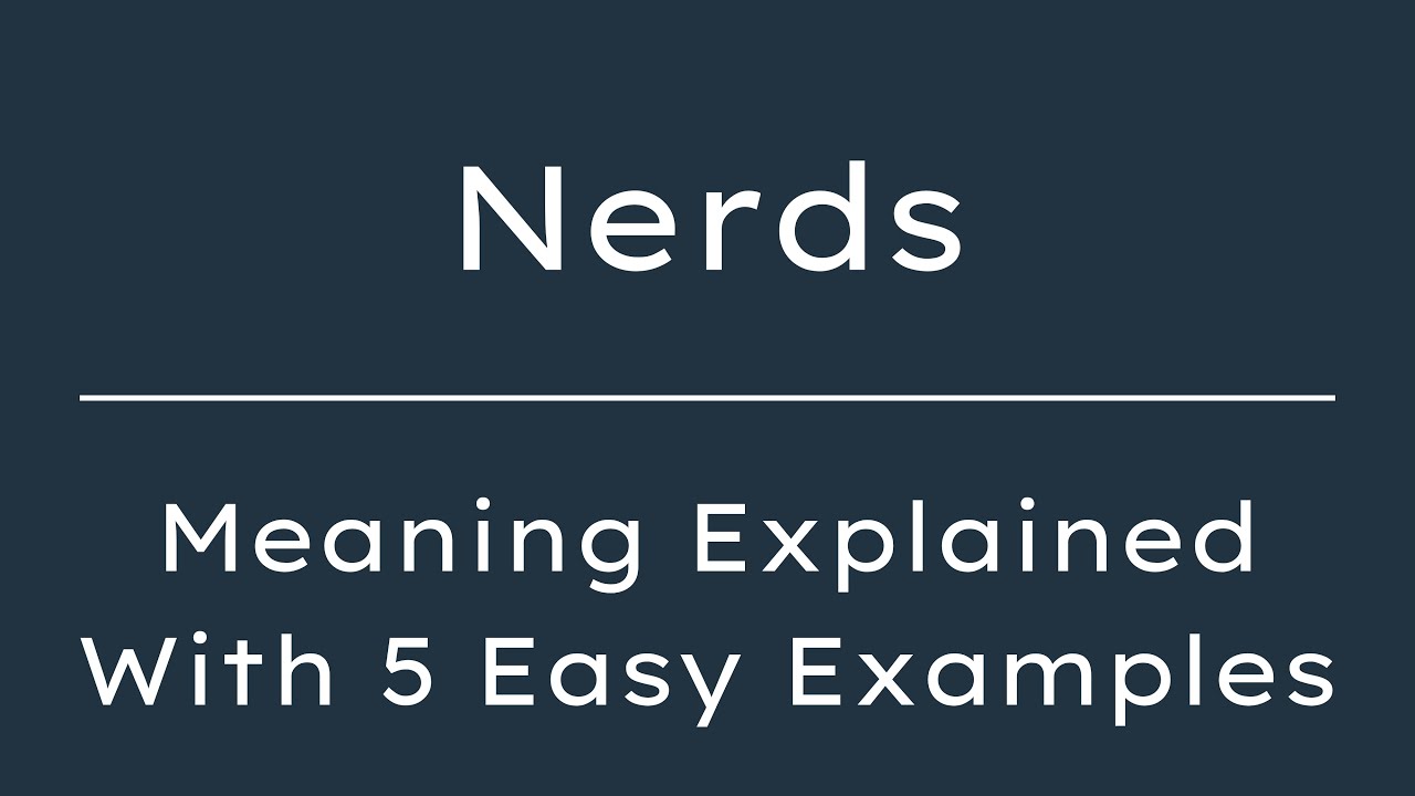 What Does Nerds Mean? Nerds Meaning in English With 5 Example Sentences