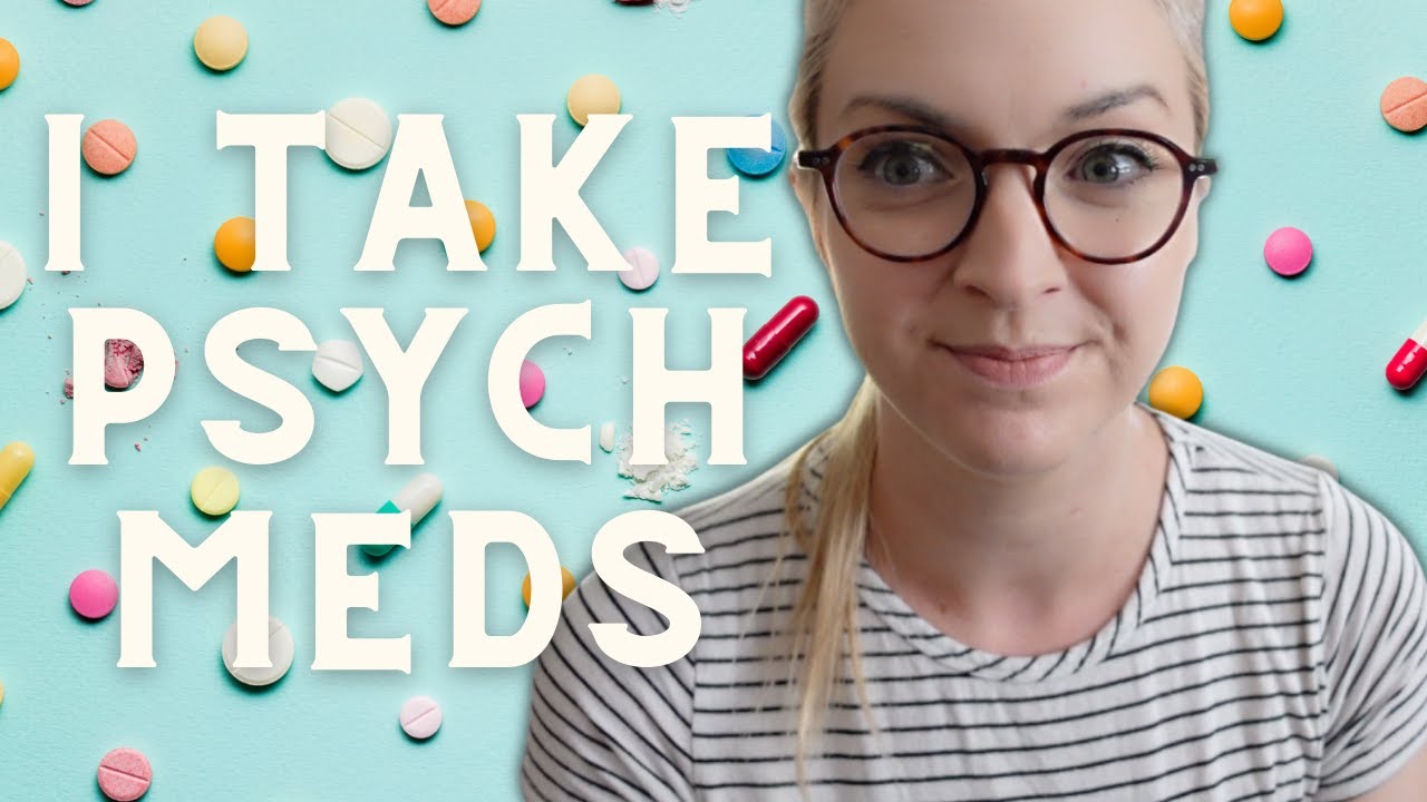 I TAKE PSYCH MEDS | Let's Normalize Treating Mental Illness