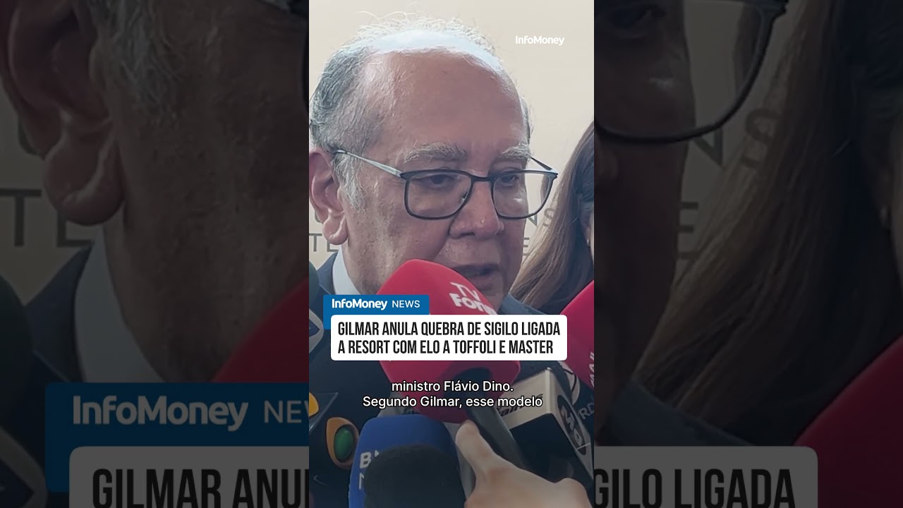 Gilmar anula quebra de sigilo ligada a resort com elo a Toffoli e Master | InfoMoney News