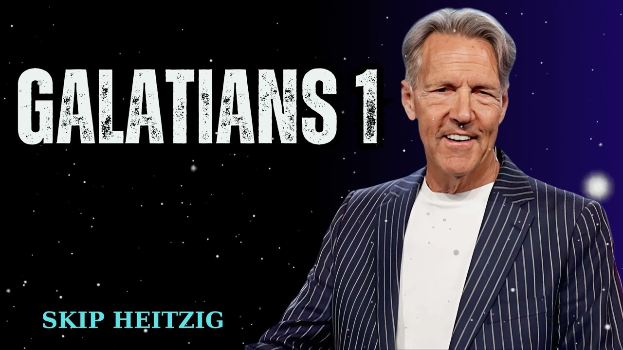 Galatians 1 - Skip Heitzig Message