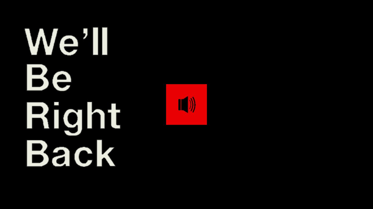 We'll Be Right Back Sound Effect Free Download
