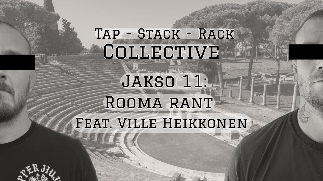 Tap Stack Rack Collective - Jakso 11 feat. Ville Heikkonen (Rooma rant)