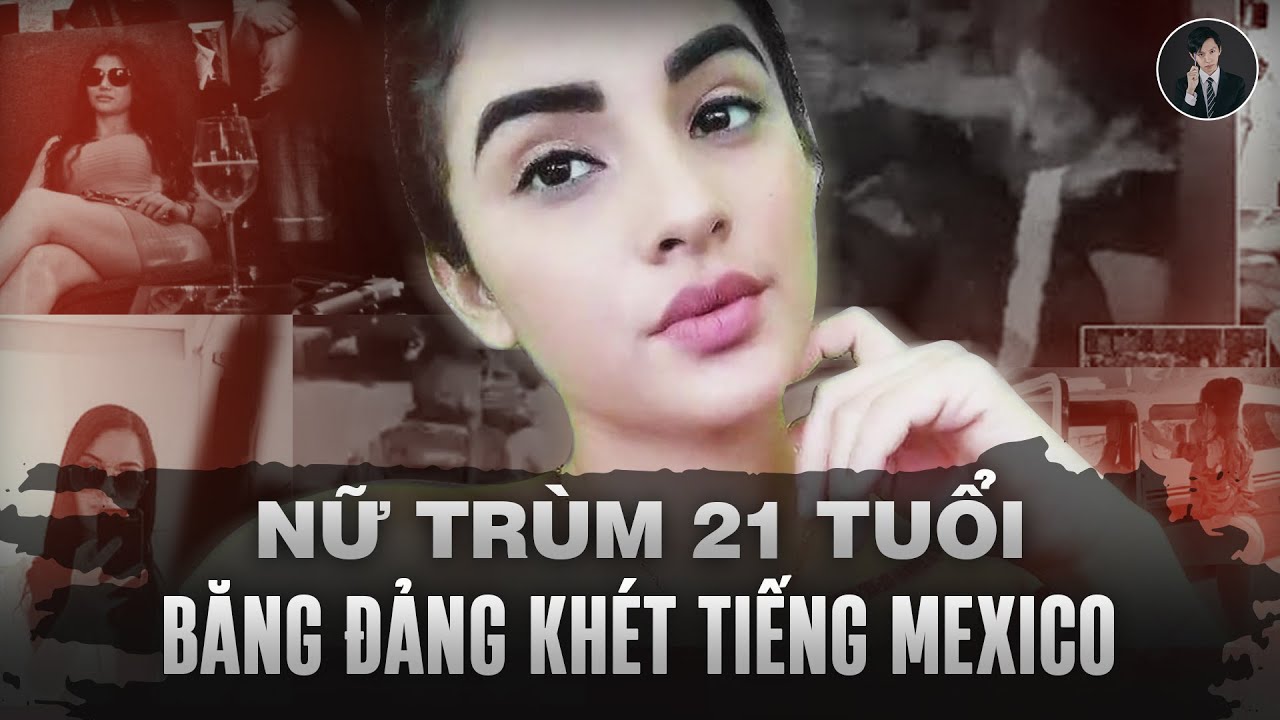 Vụ án La Catrina Bà Trùm 21 Tuổi Của Băng Đảng CJNG Khét Tiếng Nhất Mexico | Văn Tùng Siêu Kỳ Án