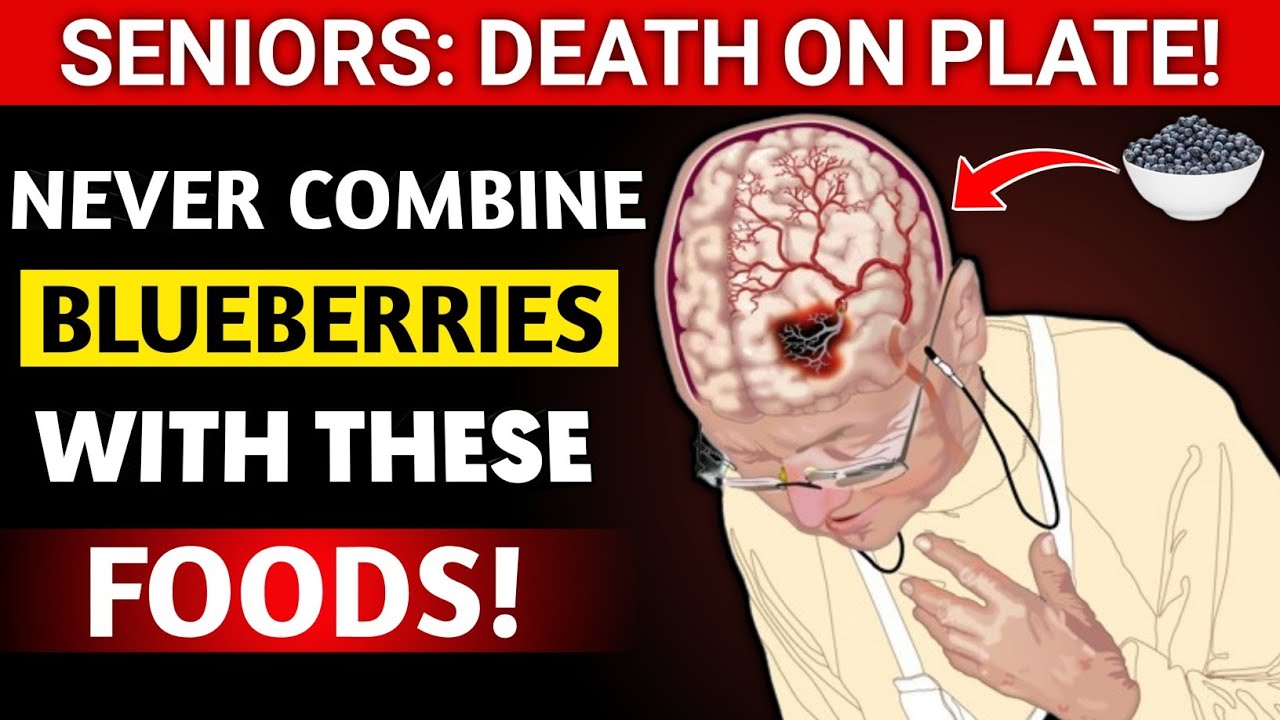 Seniors: Never Eat Blueberries With These 4 Foods!