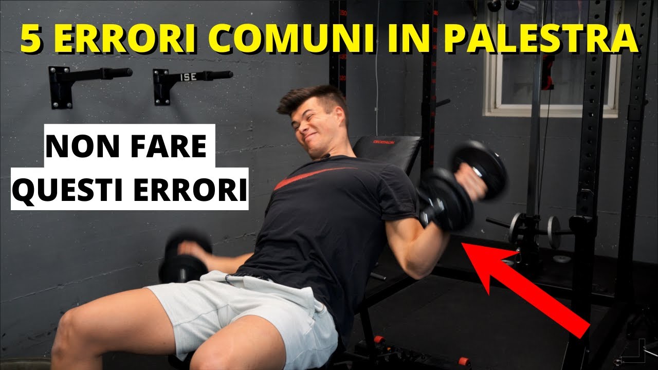 5 ERRORI COMUNI CHE SI FANNO IN PALESTRA
