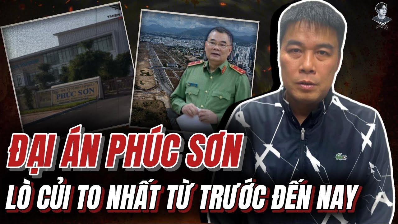 ĐẠI ÁN PHÚC SƠN: VỤ ĐỐT LÒ TO NHẤT TỪ TRƯỚC ĐẾN NAY ?