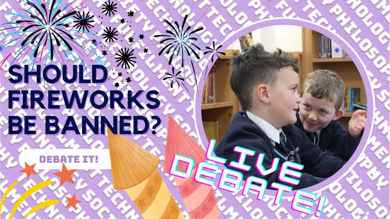 🟣 Debate It! - Should fireworks be banned? 🎆🎇 YEAR 3 DEBATE