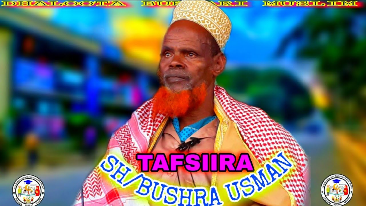 SHeik Bushra Usmaan TAFSIIRA QURAANAA