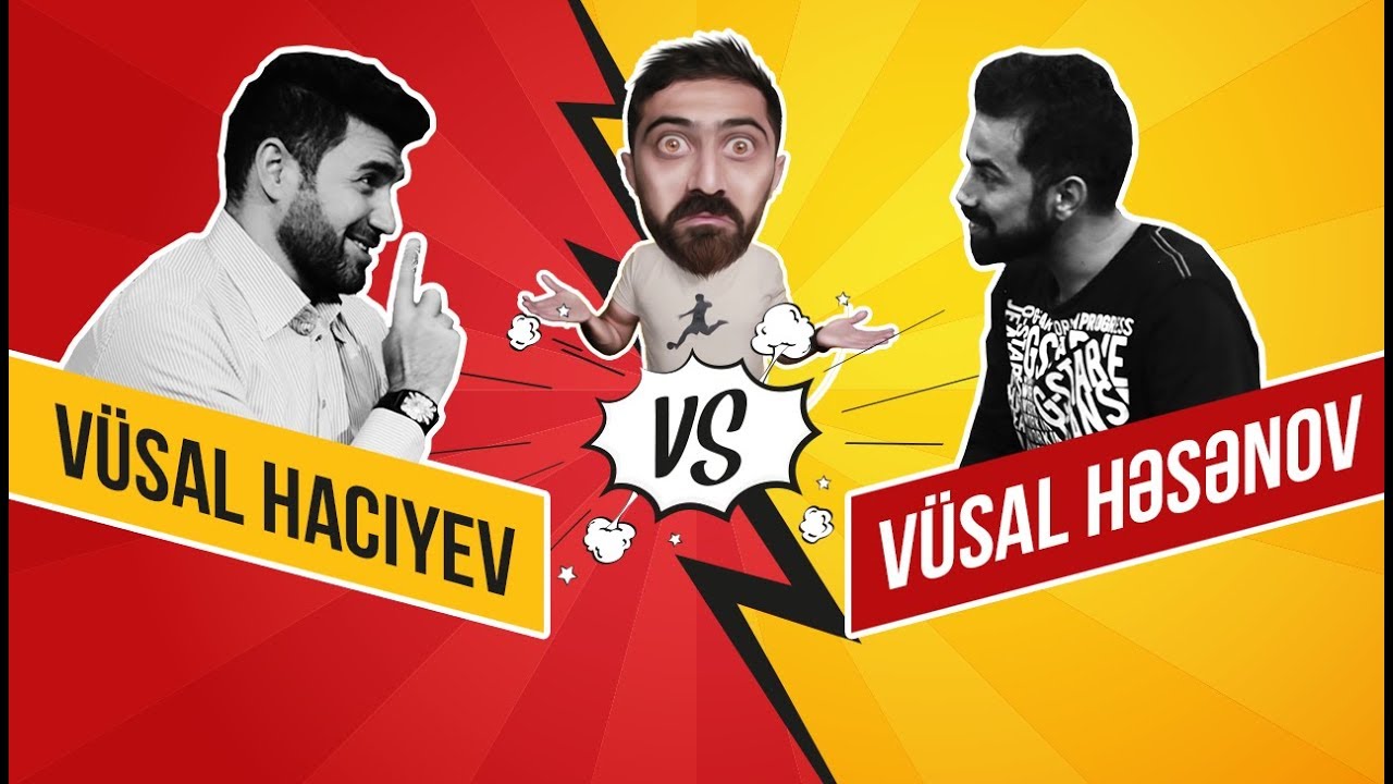 Aşağıdan yuxarıya/Vüsal Haciyev vs Vüsal Həsənov