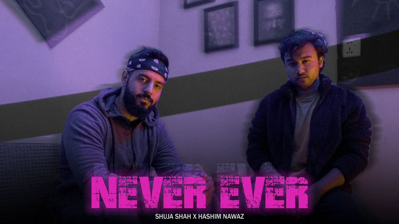 NEVER EVER | Shuja Shah ft.  @HashimNawaz  | Prod. By TayBeatz (Music Video)