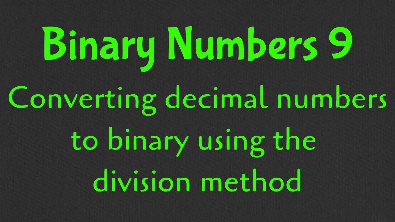 Binary Numbers 9 | Converting Decimal Numbers to Binary the Division Method