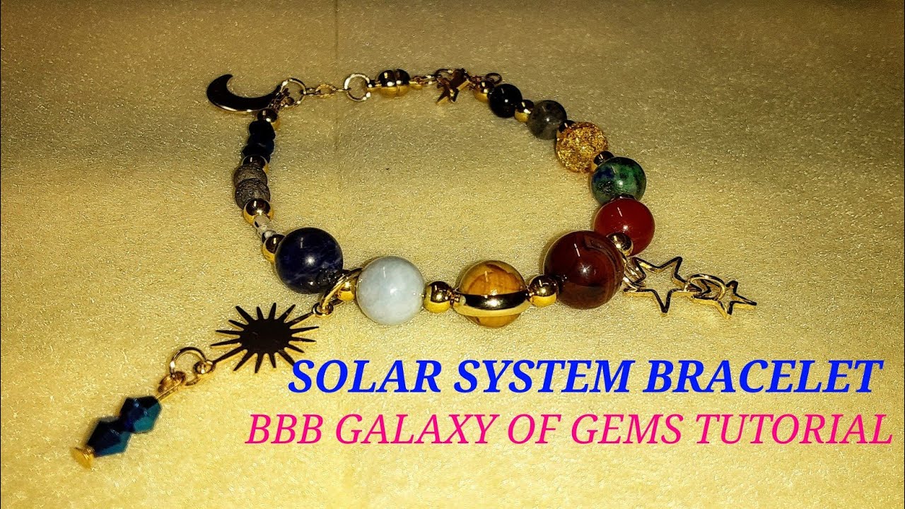 EASY BEAUTIFUL SOLAR SYSTEM BRACELET TUTORIAL JAN GALAXY OF GEMS BBB