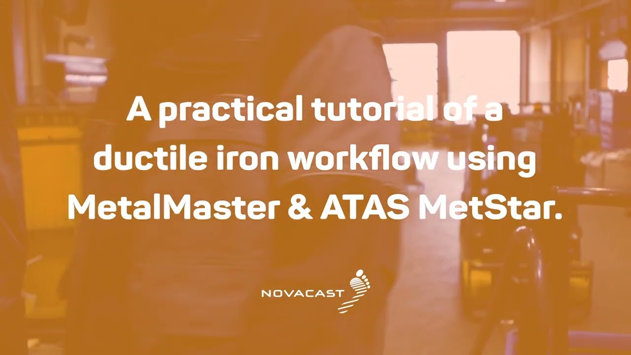Practical tutorial of a ductile iron workflow using MetalMaster & ATAS MetStar from NovaCast Systems
