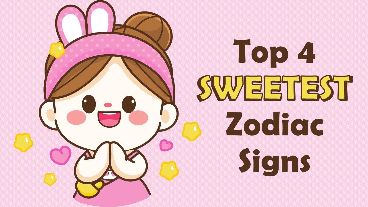 Top 4 SWEETEST Zodiac Signs