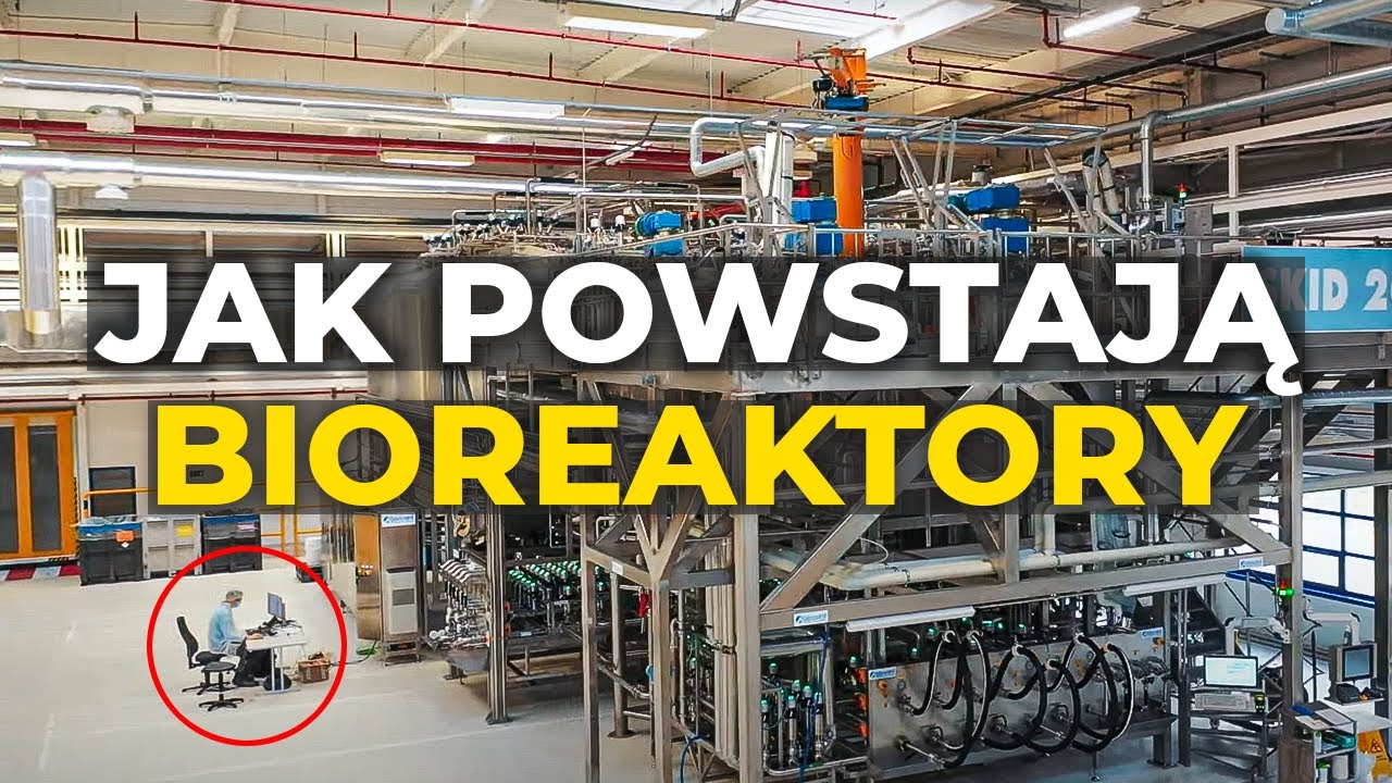 Jak powstają bioreaktory &ndash; Fabryki w Polsce