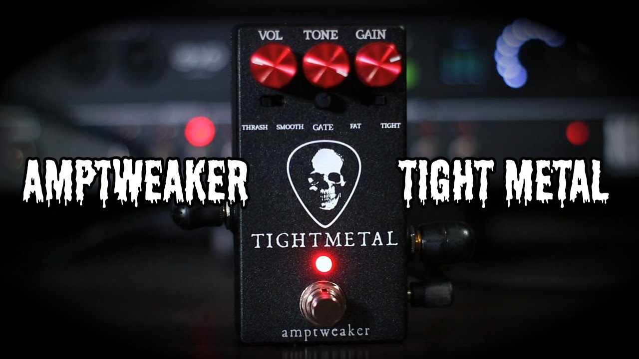 Amptweaker Tight Metal | Still Any Good?
