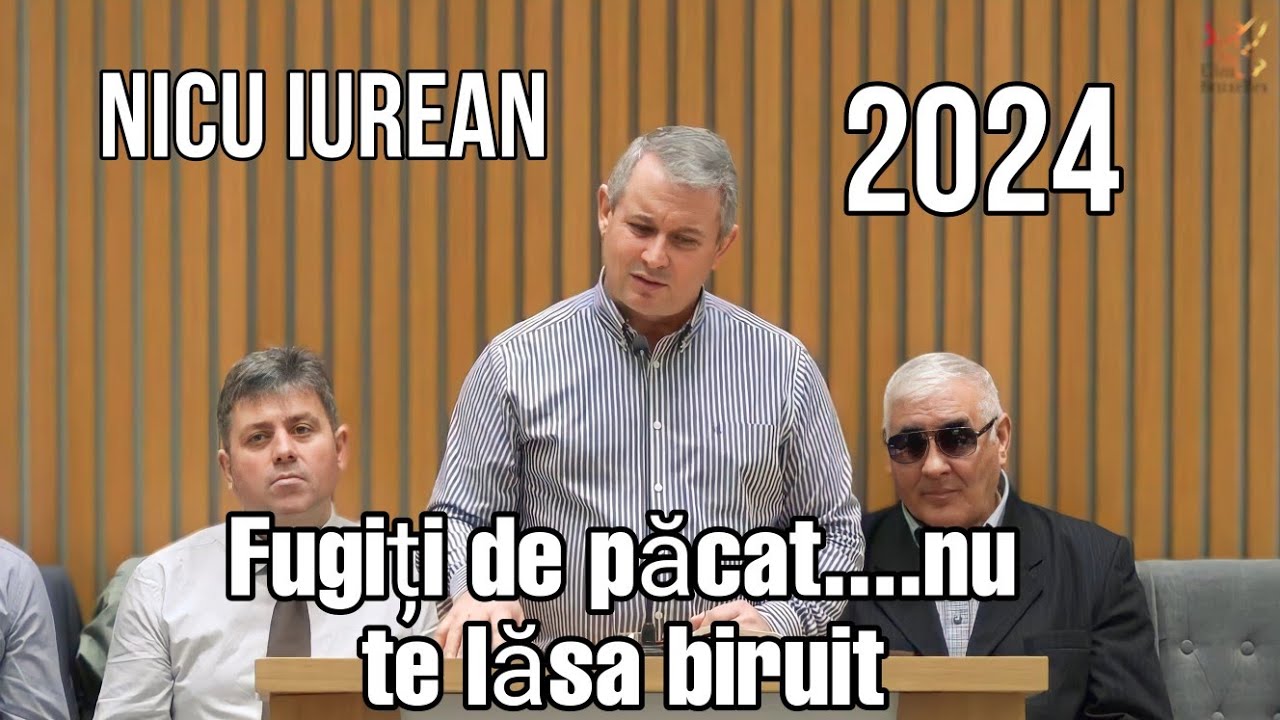 Nicu Iurean 》 Fugiți de Păcat....Nu te lăsa biruit.....2024.