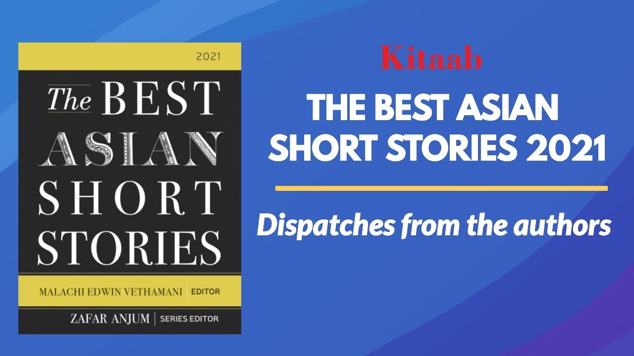 The Best Asian Short Stories 2021 I Dispatches from the authors