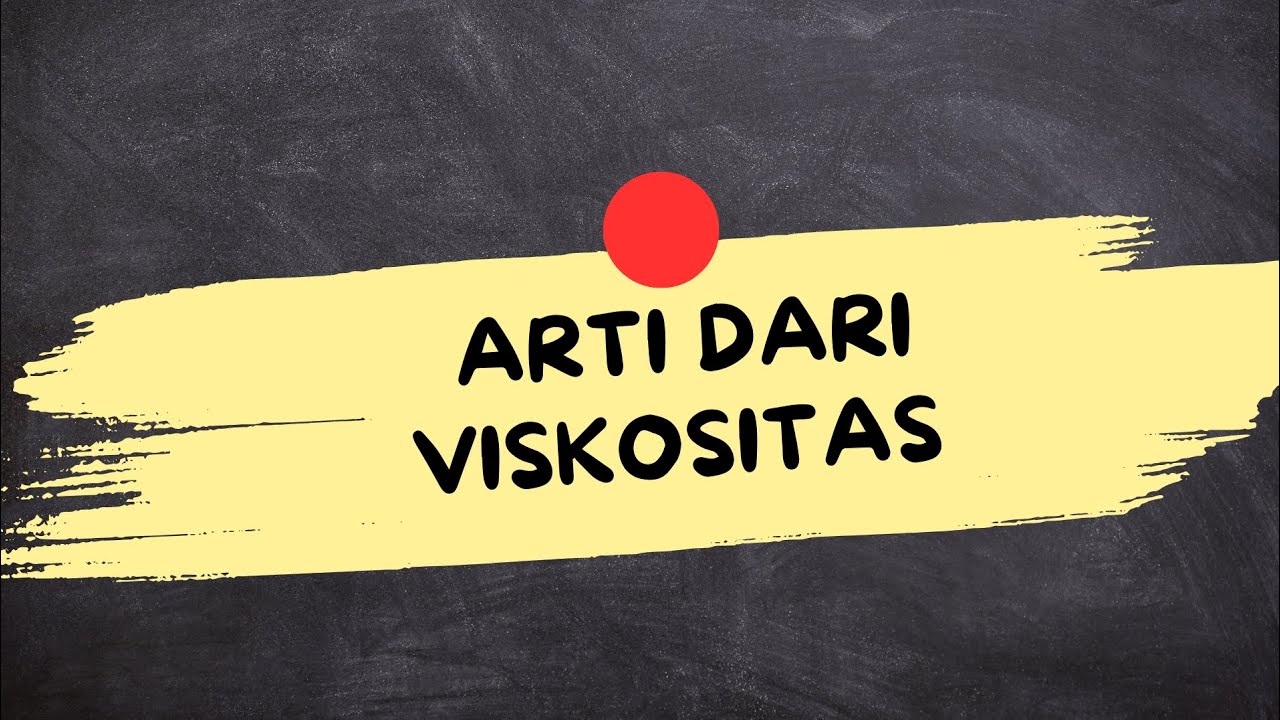 ARTI DARI VISKOSITAS (Viskositas Adalah)