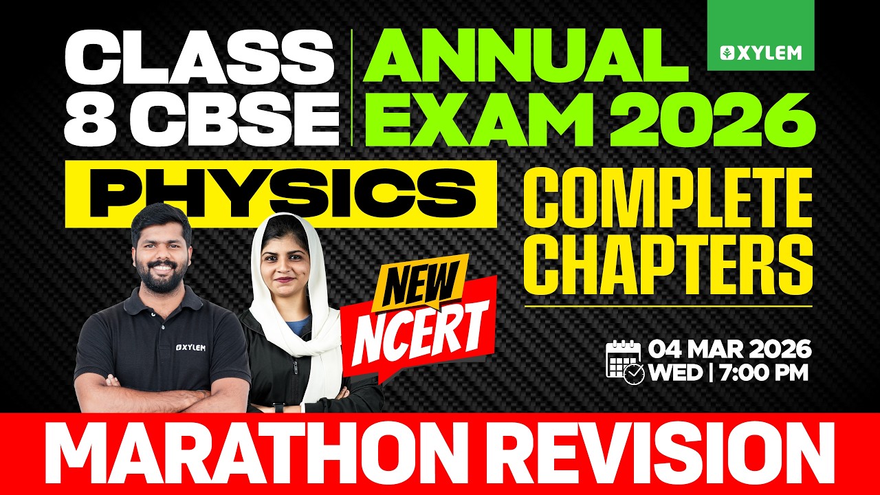 Class 8 CBSE Physics Annual Exam 2026 | Complete Chapters - Marathon Revision | Xylem Class 8 CBSE