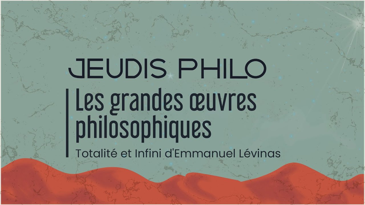 Les grandes œuvres philosophiques - Totalité et Infini d’Emmanuel Lévinas - Jeudis Philo