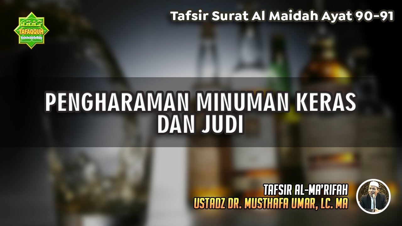 TAFSIR SURAT AL MAIDAH AYAT 90-91 | Ustadz Dr. Musthafa Umar, Lc., MA