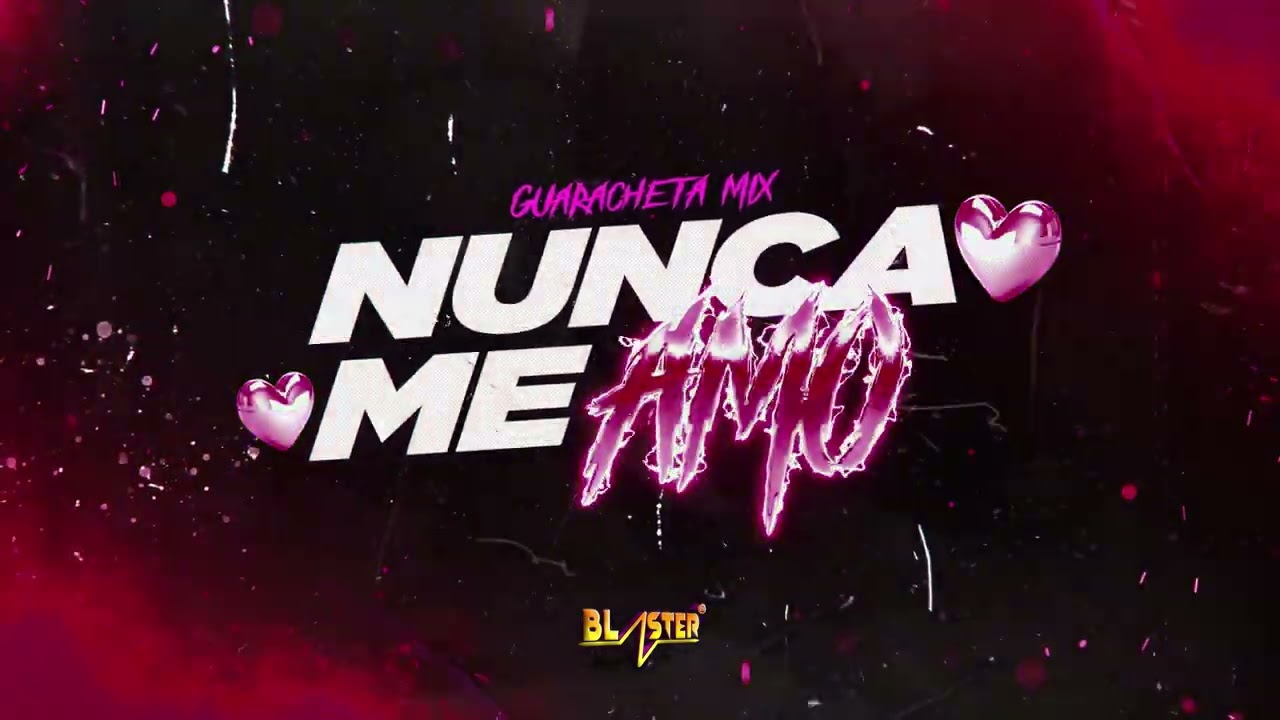 Nunca Me Amo Guarachetamix Blaster Dj