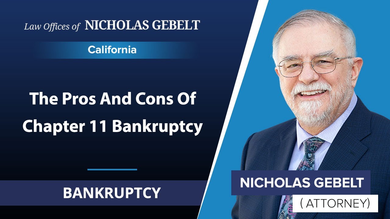 The Pros And Cons Of Chapter 11 Bankruptcy |Nicholas Gebelt – Bankruptcy