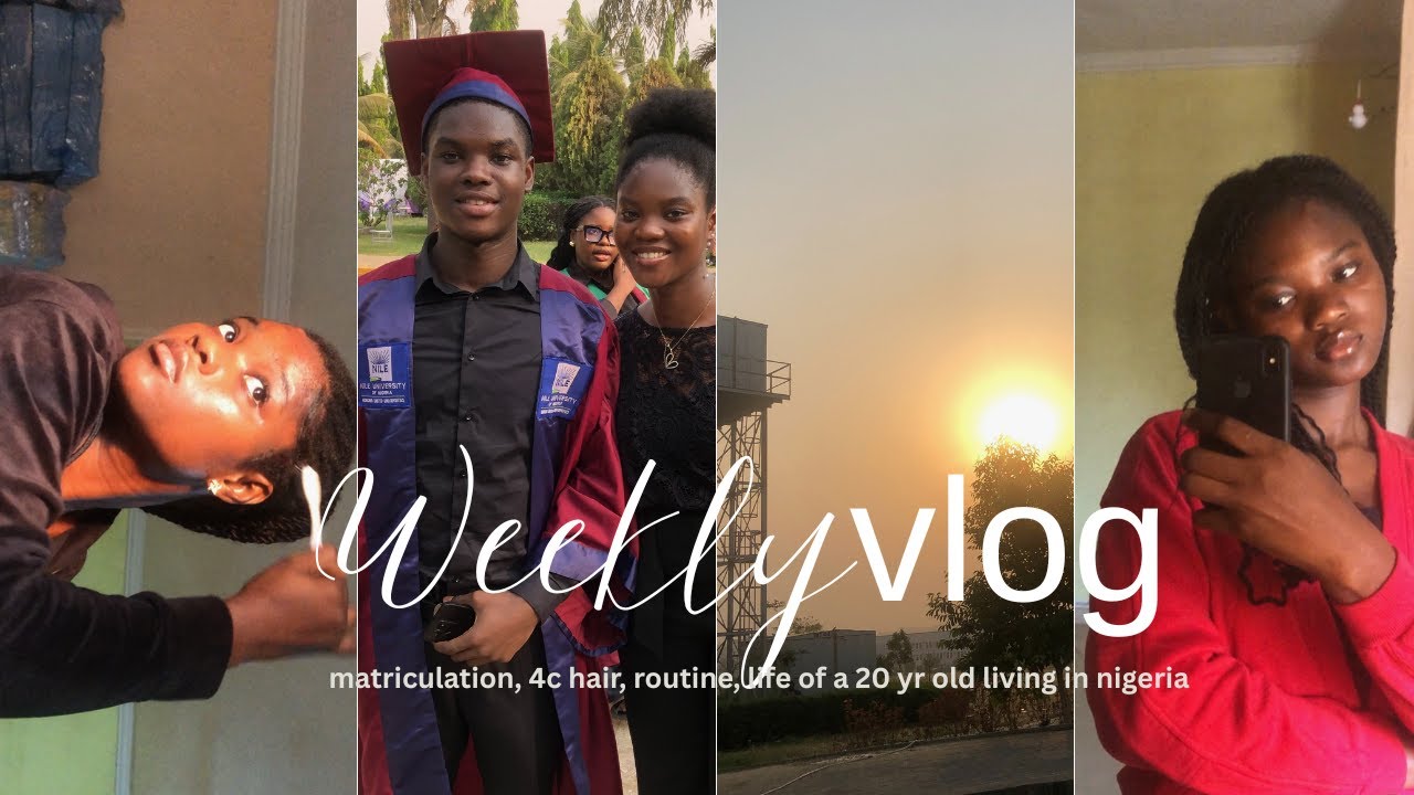 Nile University Matriculation +days in my life +routine +4c hair +living in Nigeria | Weekly Vlog