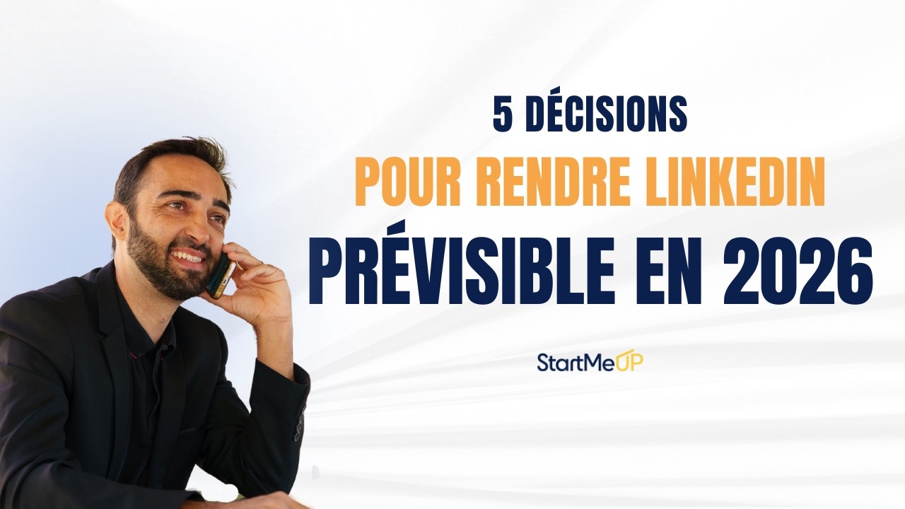 5 décisions pour rendre votre prospection B2B sur LinkedIn prévisible en 2026