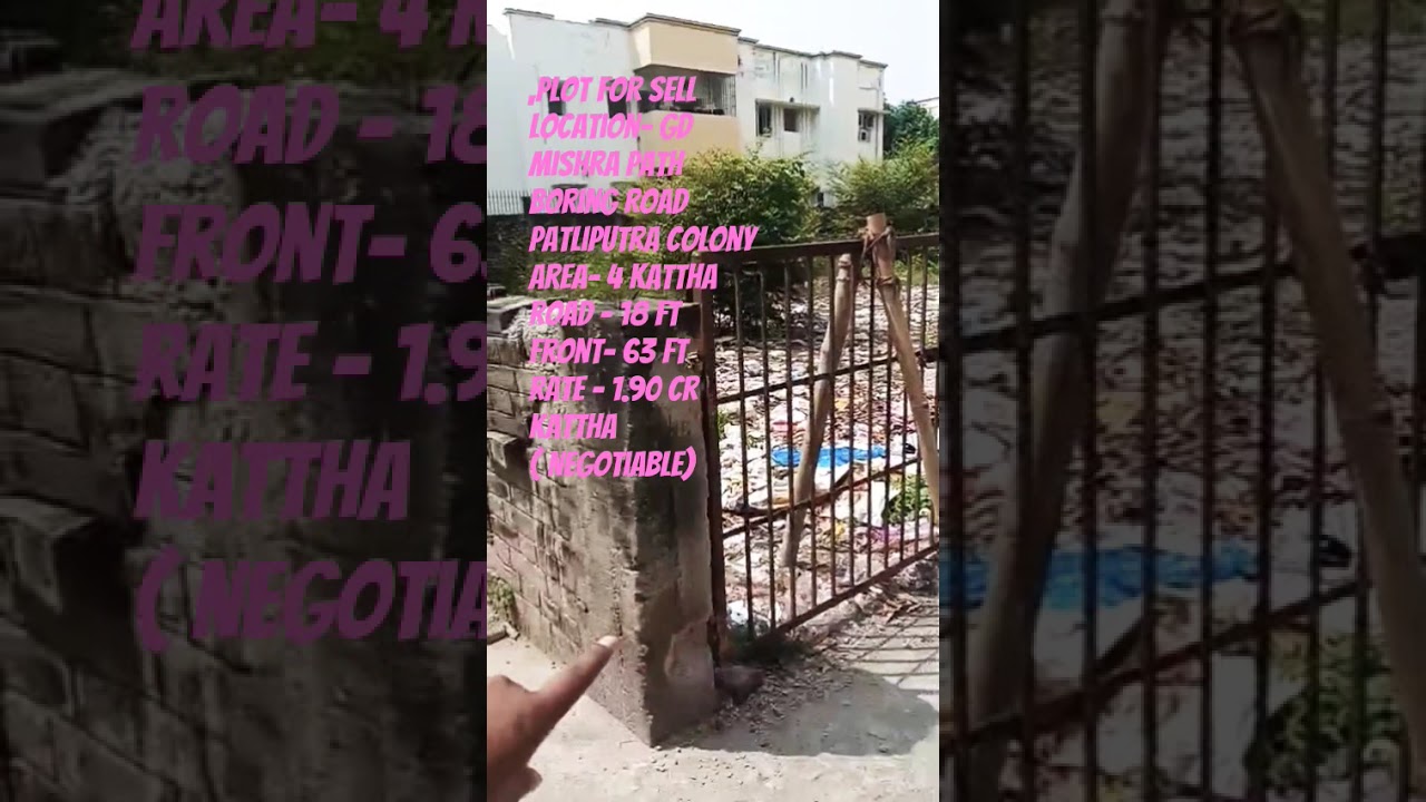 GD mishra path boring road Patliputra Colony 4kattha Road - 18 ftFront- 63 ft Rate - 1.90cr kattha .
