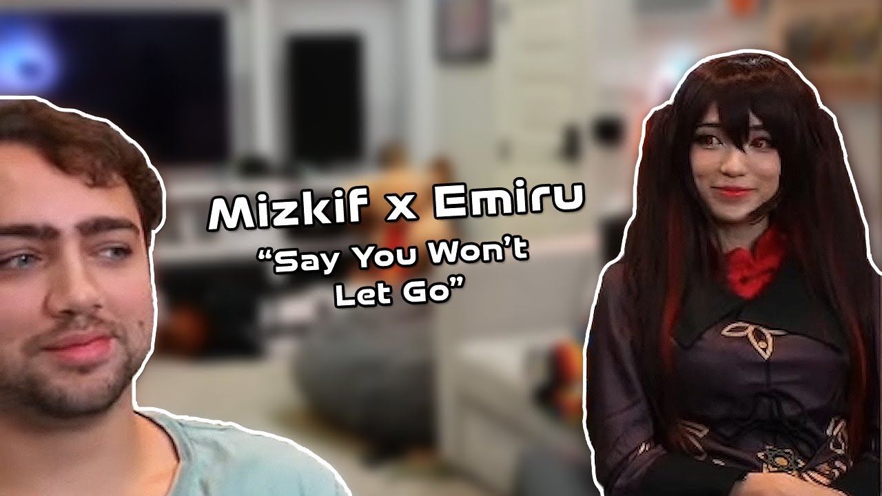 Mizkif & Emiru | Say You Won't Let Go