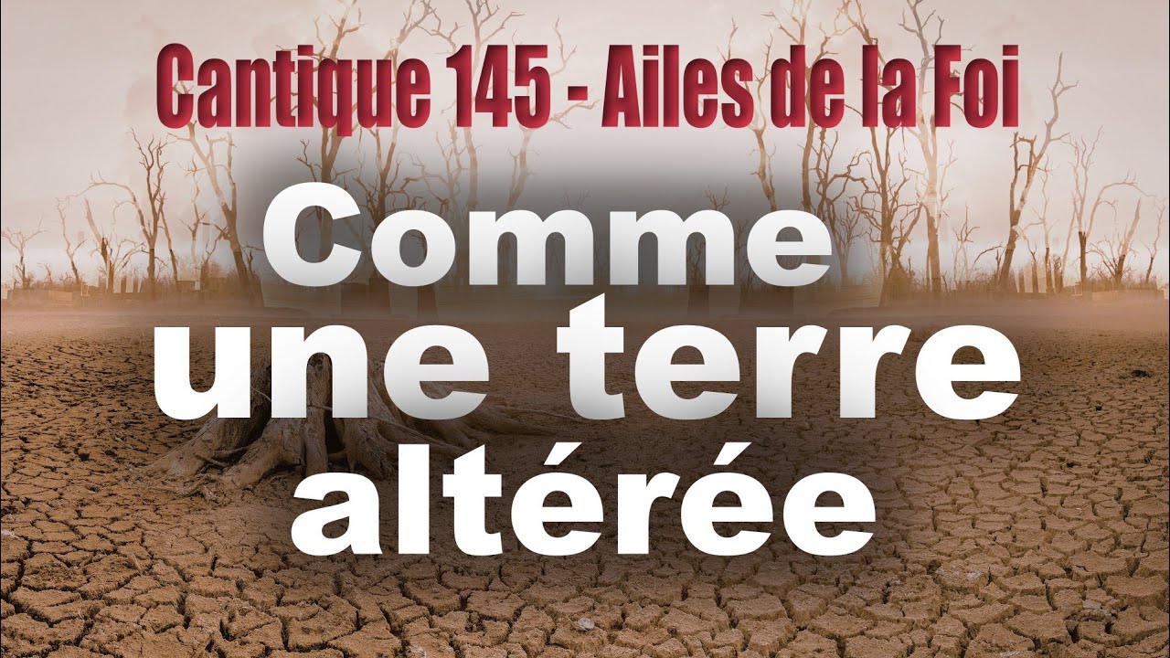 COMME UNE TERRE ALTÉRÉE | CANTIQUE N°145 — Ailes de la Foi — Lyrics video