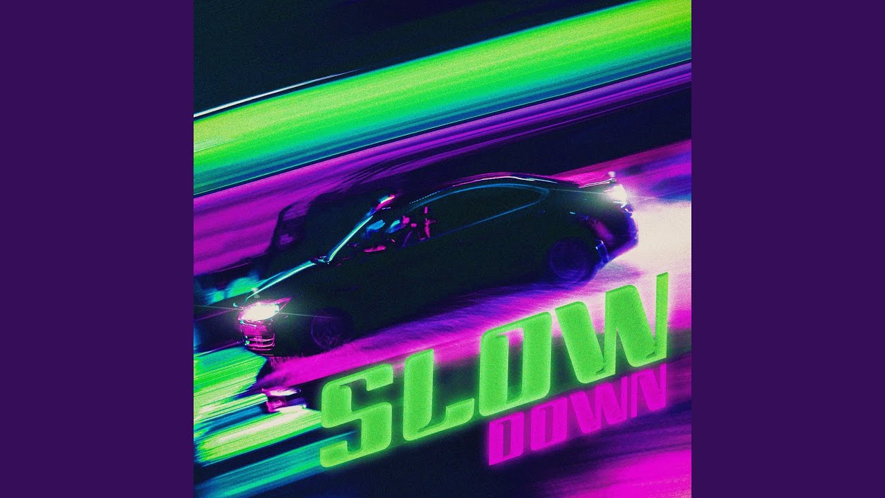 Slow Down