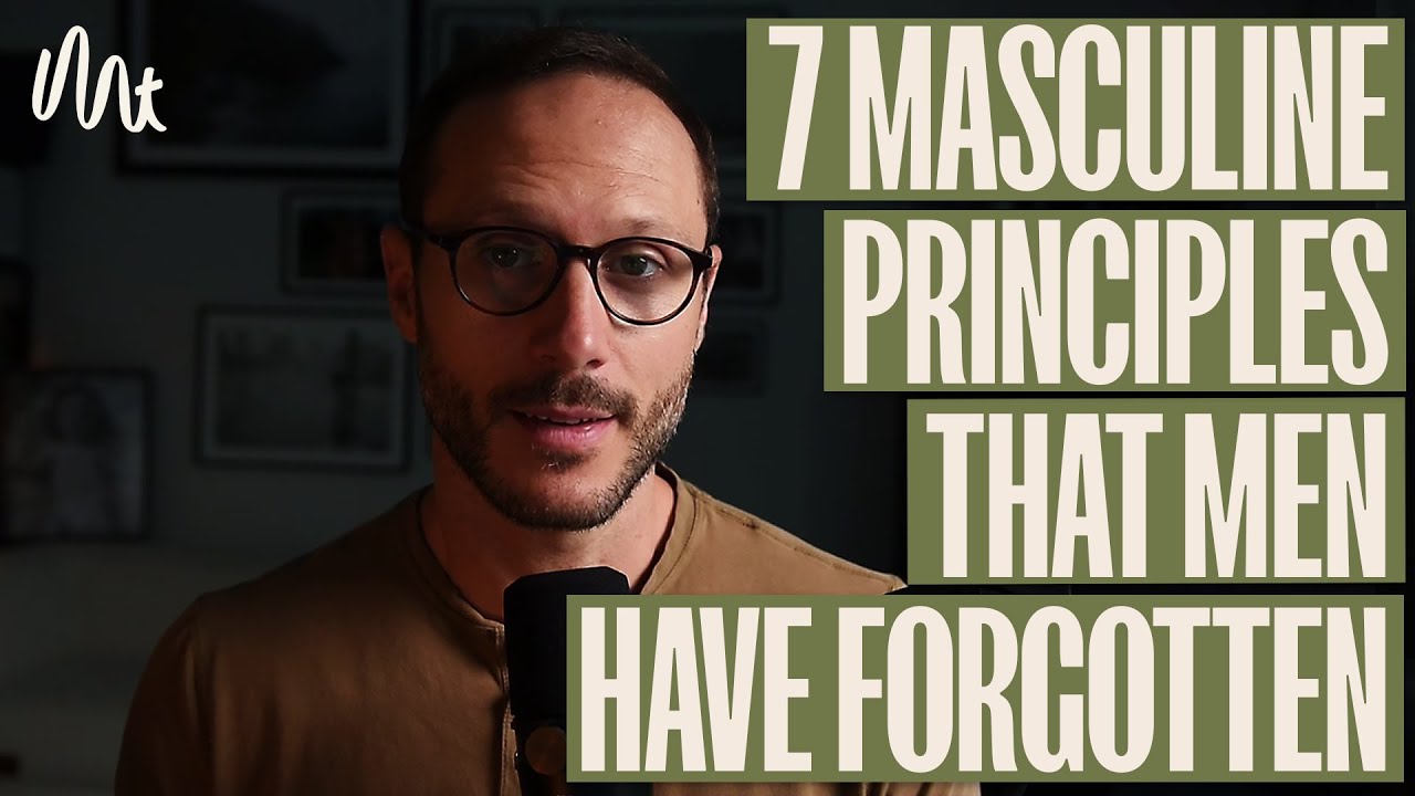 7 Masculine Principles most men Have Forgotten