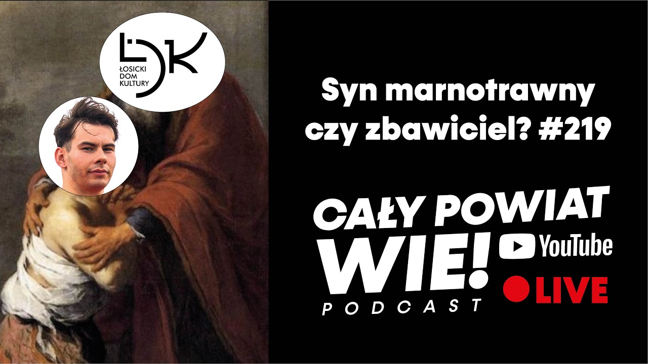 Syn marnotrawny czy zbawiciel? - Cały Powiat Wie #219
