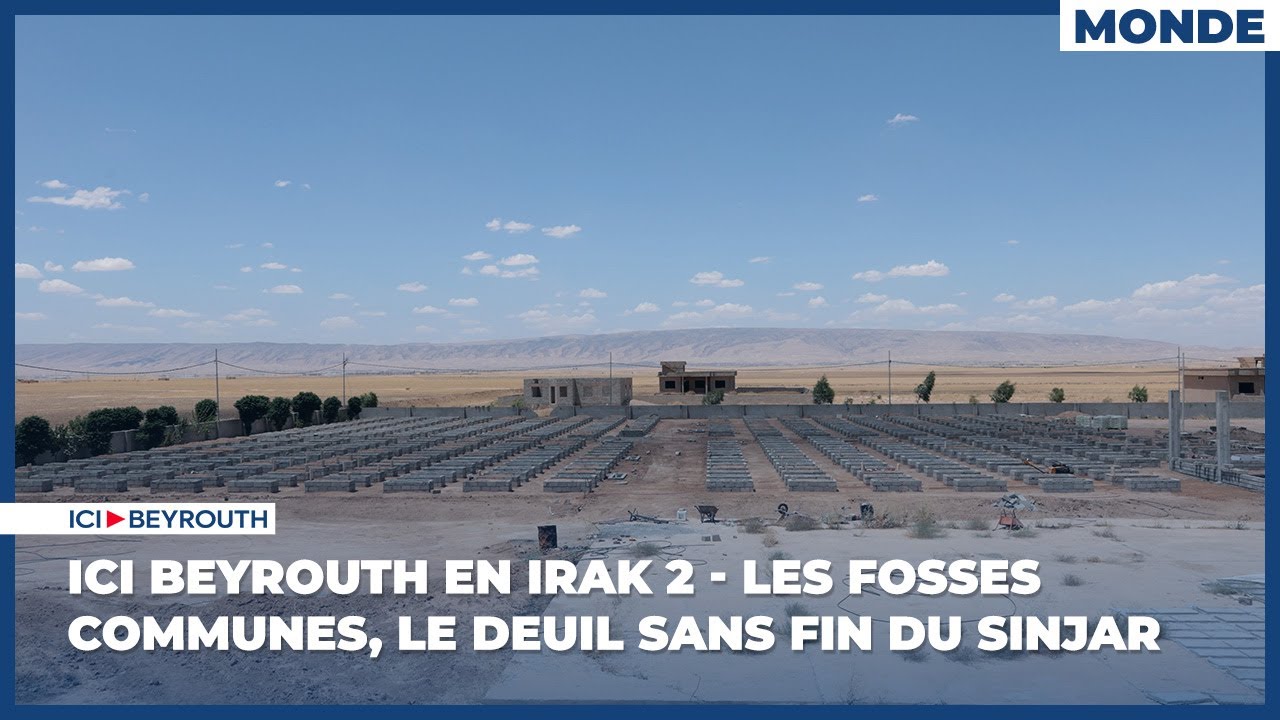Ici Beyrouth en Irak 2 - Les fosses communes, le deuil sans fin du Sinjar