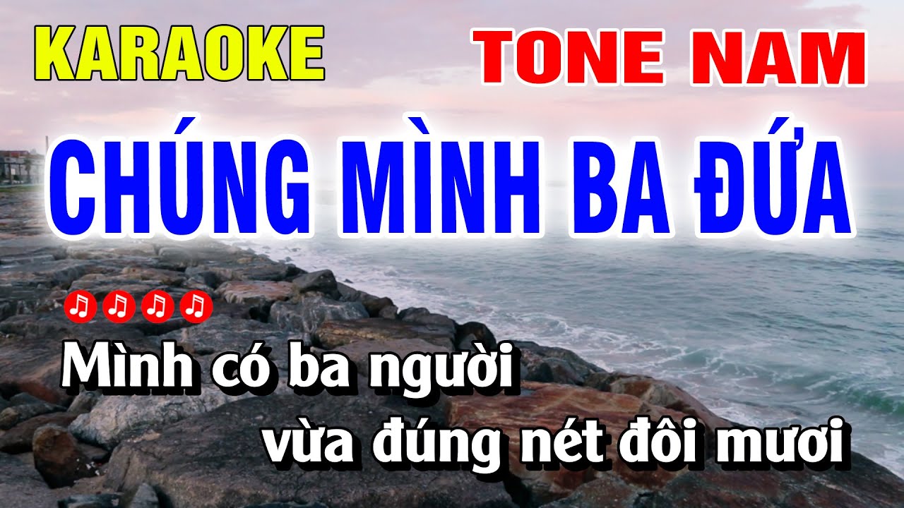 Karaoke Chúng Mình Ba Đứa Tone Nam Nhạc Sống Dễ Hát | Duy Chiến