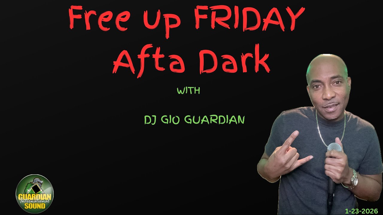 FREE UP FRIDAY AFTA DARK - DJ GIO GUARDIAN - 1-23-2026